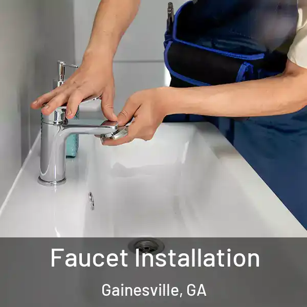  Faucet Installation Gainesville, GA