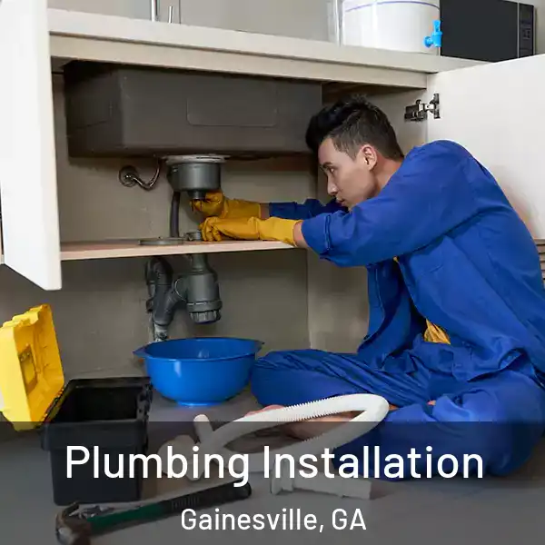  Plumbing Installation Gainesville, GA
